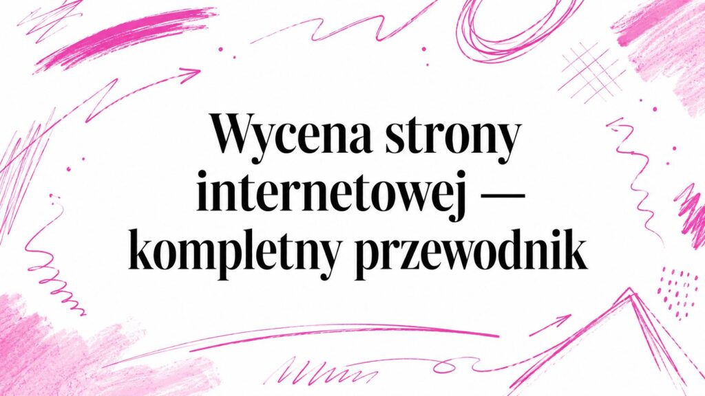 Wycena strony internetowej - kompletny przewodnik